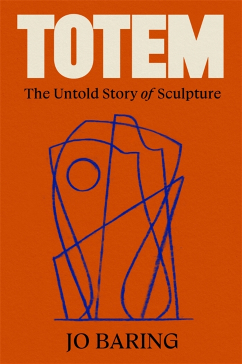 Totem : The Untold Story of Sculpture/Product Detail/Art