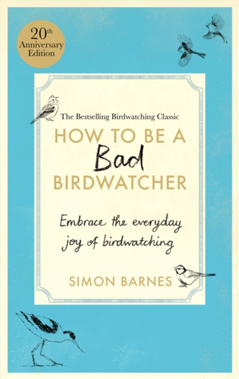How to be a Bad Birdwatcher Anniversary Edition : Embrace the everyday joy of birdwatching – to the/Product Detail/Animals & Nature