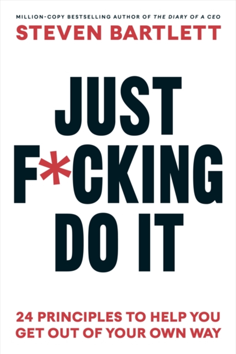 Just F*cking Do It : 24 Principles to Help You Get Out of Your Own Way/Product Detail/Business Leadership & Management