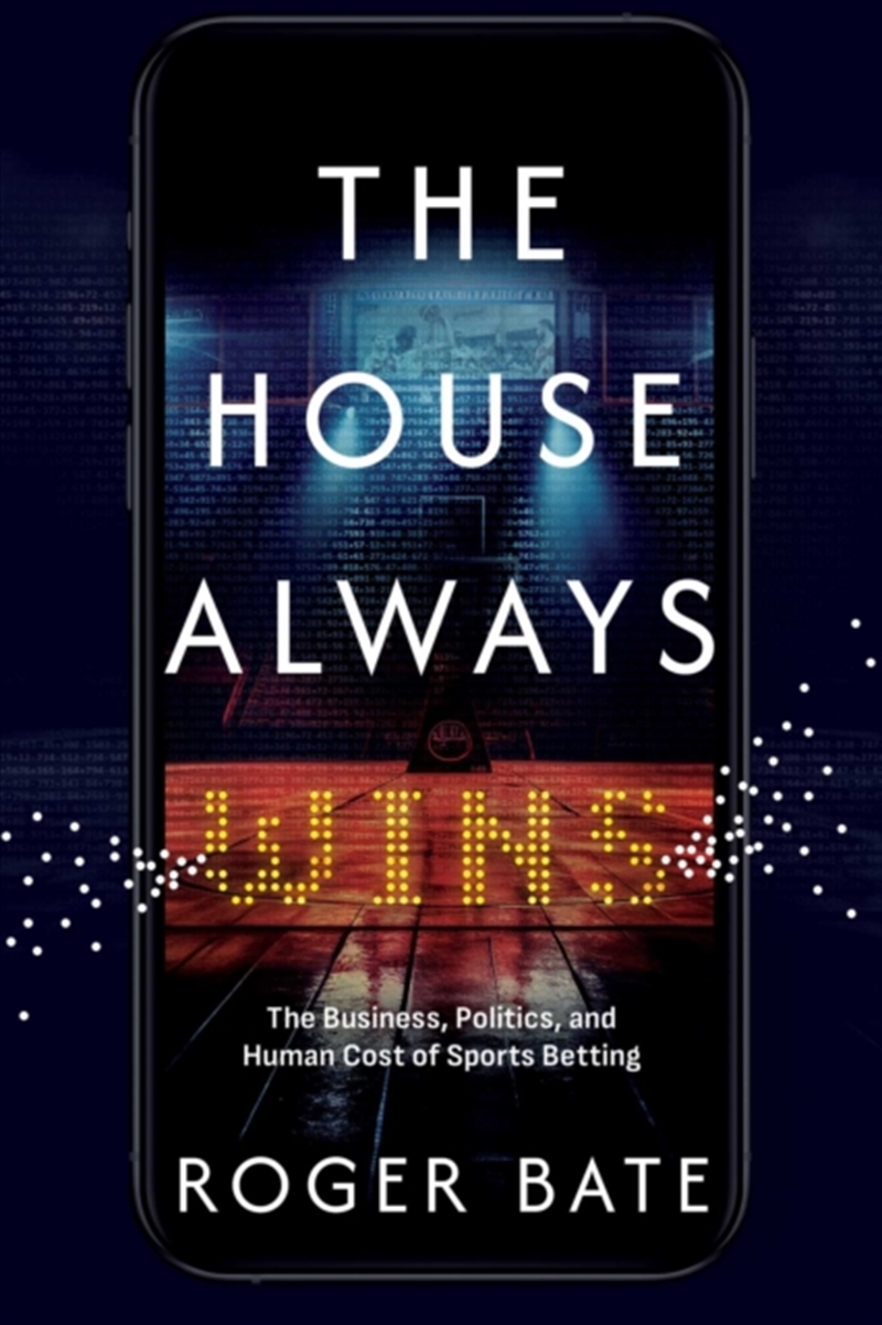 The House Always Wins : The Business, Politics, and Human Cost of Sports Betting/Product Detail/Business Leadership & Management