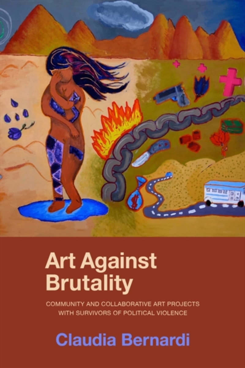 Art Against Brutality : Community and Collaborative Art Projects with Survivors of Political Violenc/Product Detail/Art