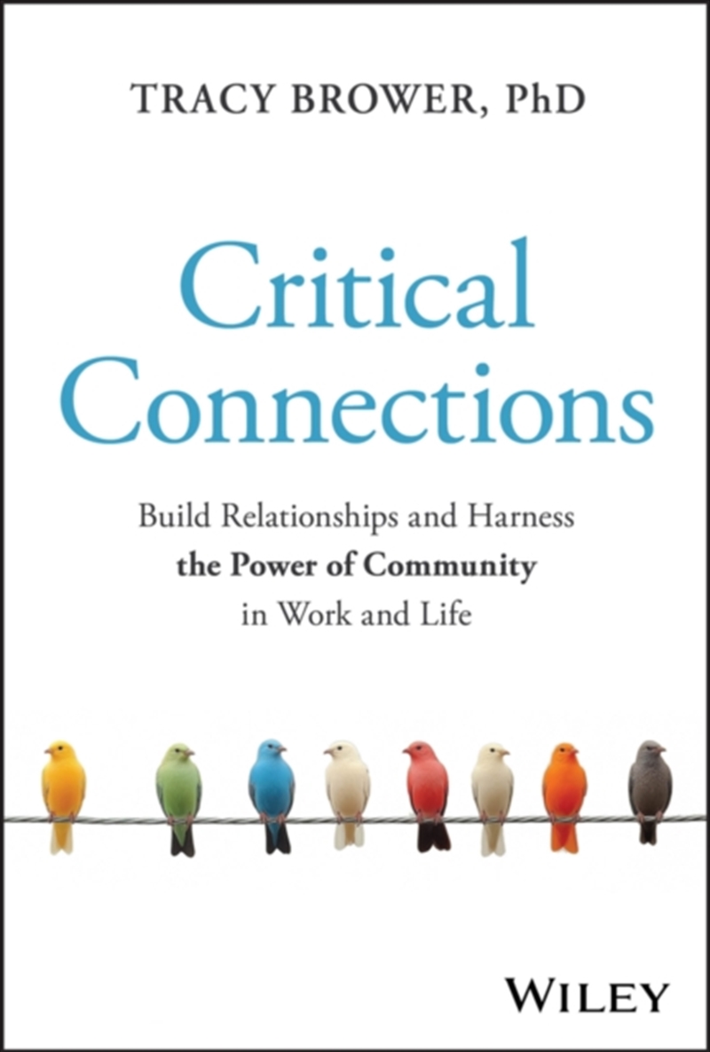 Critical Connections : Build Relationships and Harness the Power of Community in Work and Life/Product Detail/Business Leadership & Management