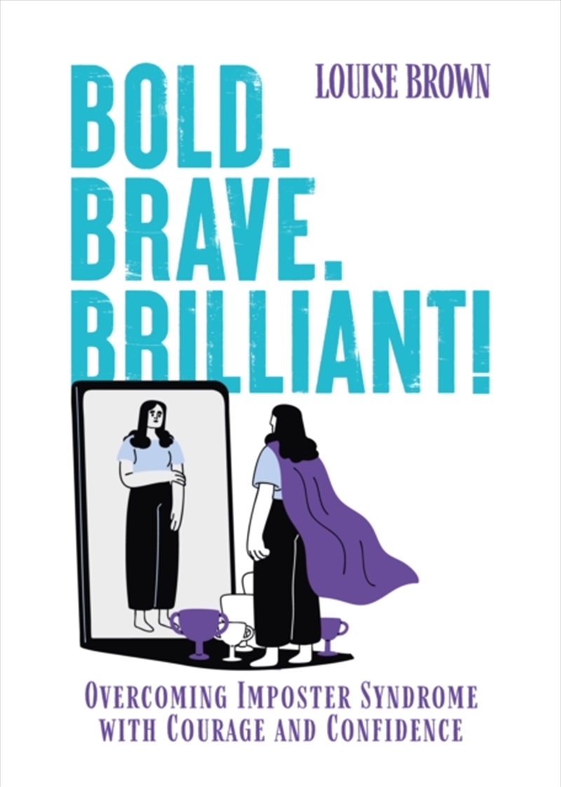 Bold. Brave. Brilliant! : Overcoming Imposter Syndrome with Courage and Confidence/Product Detail/Business Leadership & Management
