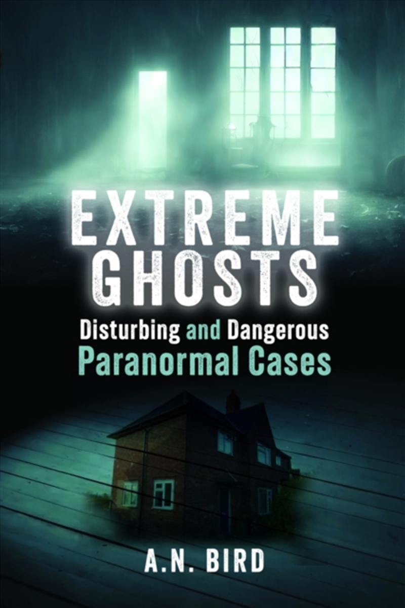 Extreme Ghosts : Disturbing and Dangerous Paranormal Cases/Product Detail/Adult Books