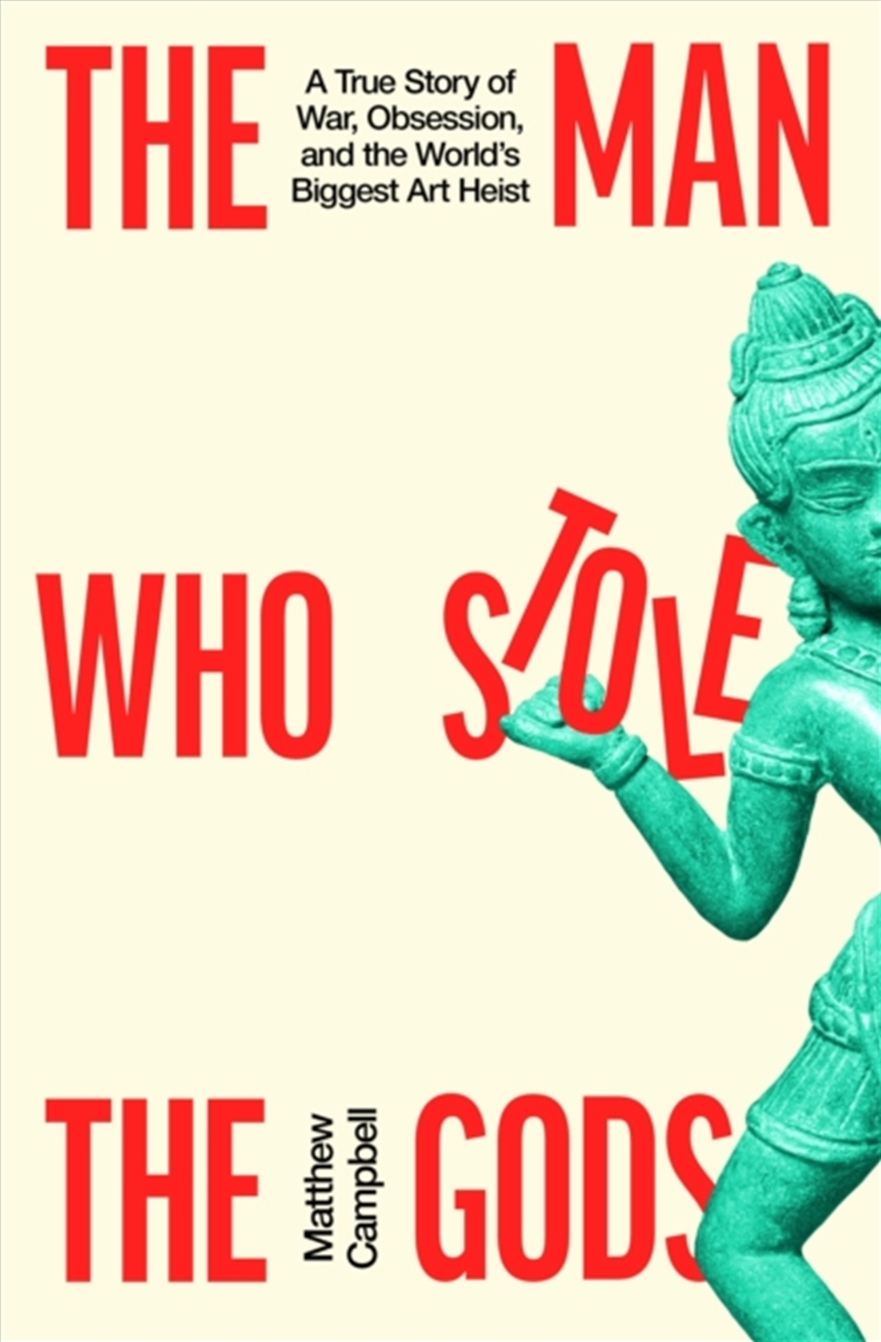 The Man Who Stole the Gods : A True Story of War, Obsession, and the World's Biggest Art Heist/Product Detail/Art