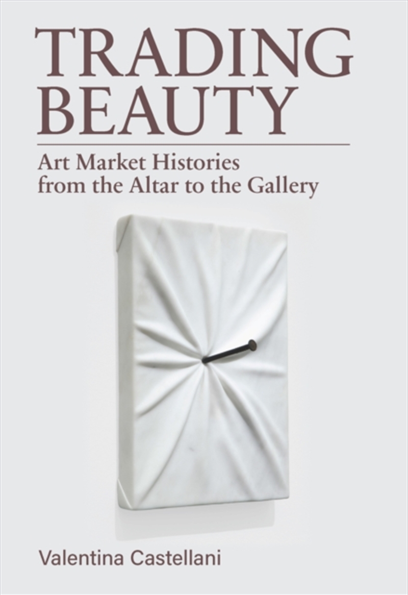 Trading Beauty : Art Market Histories from the Altar to the Gallery/Product Detail/Art