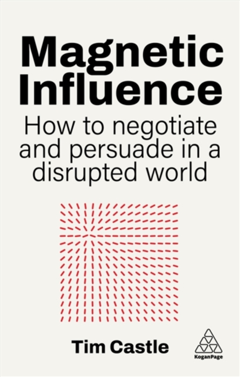 Magnetic Influence : How to Negotiate and Persuade in a Disrupted World/Product Detail/Business Leadership & Management