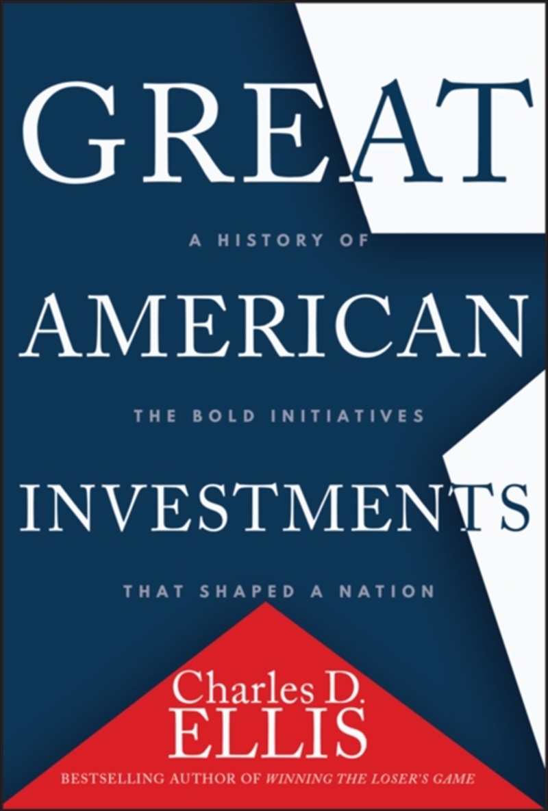 Great American Investments : A History of the Bold Initiatives that Shaped a Nation/Product Detail/Business Leadership & Management