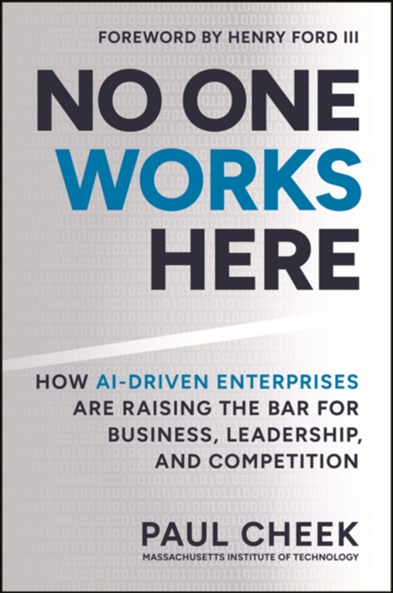 No One Works Here : How AI-Driven Enterprises Are Dramatically Redefining Business, Leadership, and/Product Detail/Business Leadership & Management