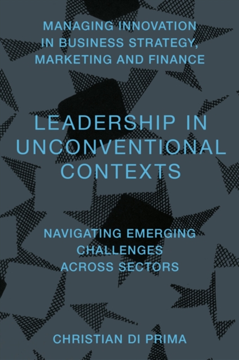 Leadership in Unconventional Contexts : Navigating Emerging Challenges Across Sectors/Product Detail/Business Leadership & Management