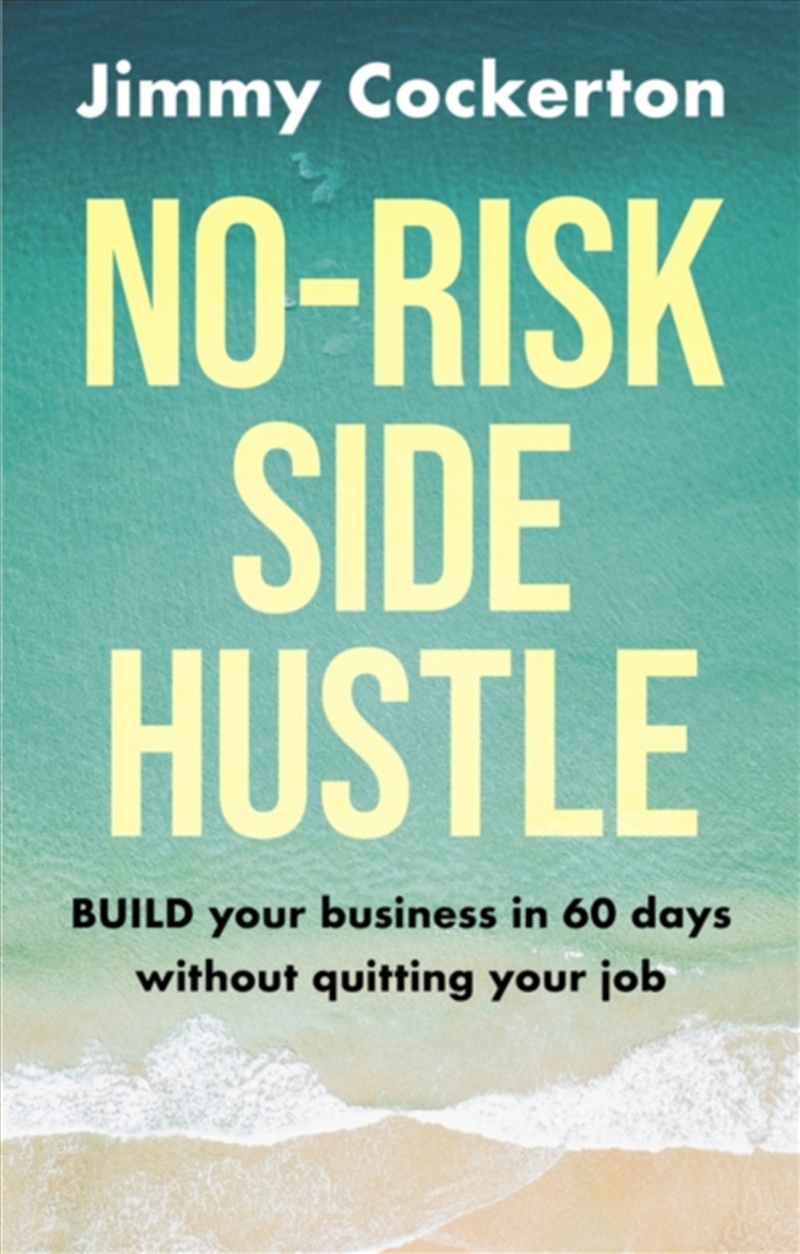 No Risk Side Hustle : BUILD your business in 60 days without quitting your job/Product Detail/Business Leadership & Management