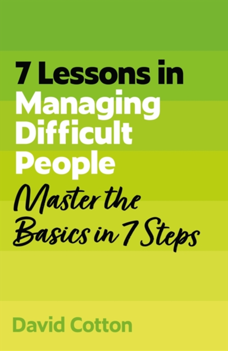 7 Lessons in Managing Difficult People : Master Problem People Basics in 7 Steps/Product Detail/Business Leadership & Management