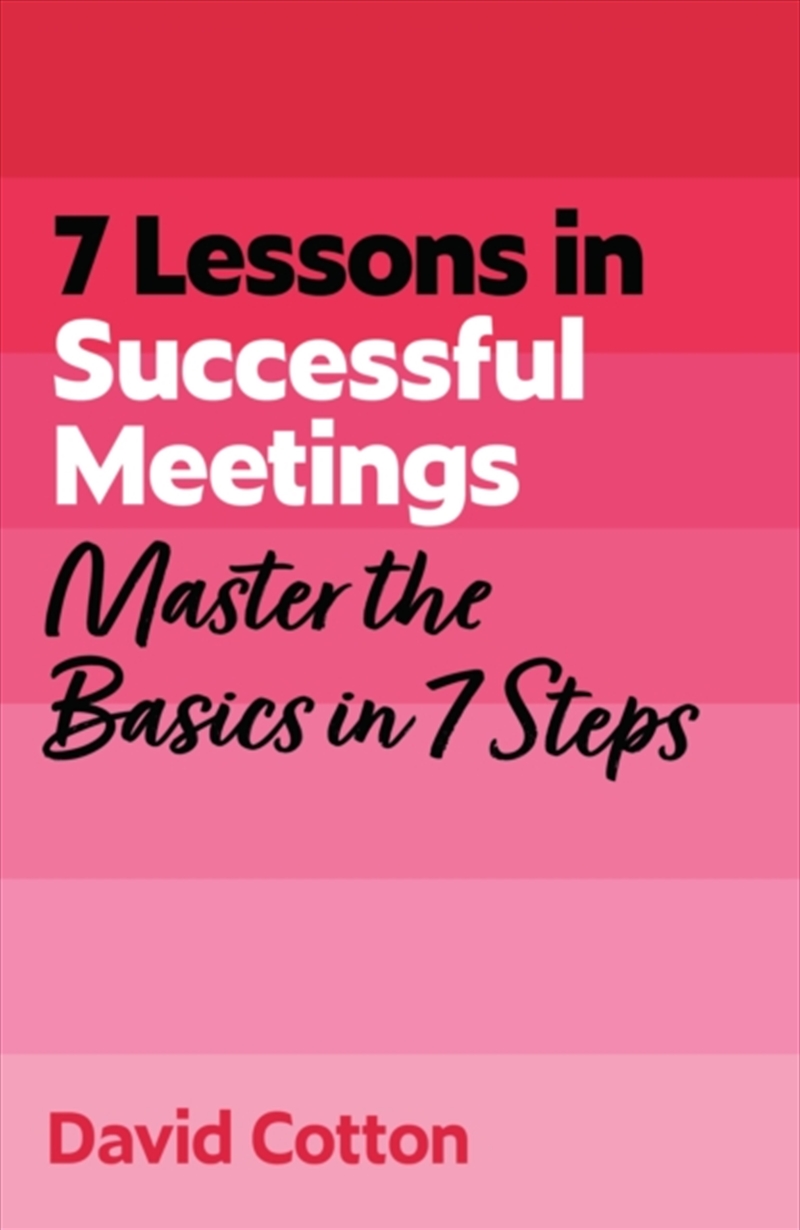 7 Lessons in Successful Meetings : Master Business Meeting Basics in 7 Steps/Product Detail/Business Leadership & Management