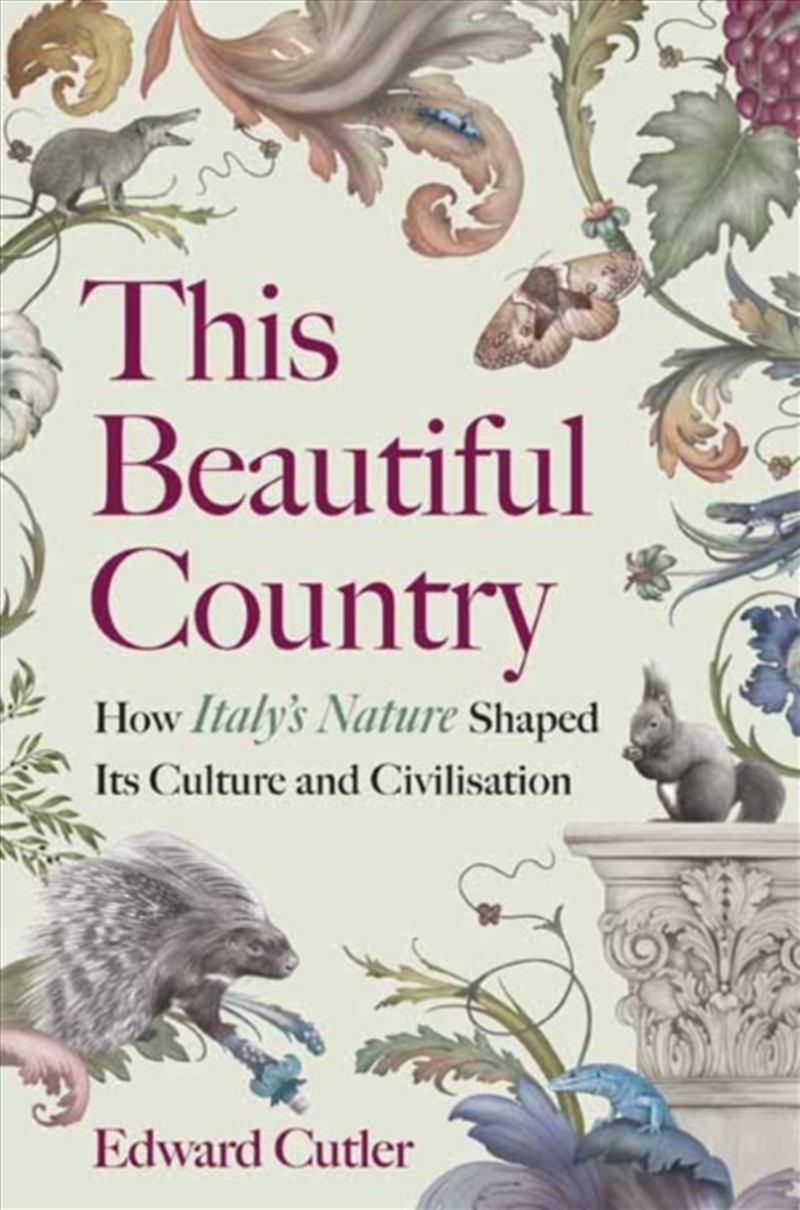 This Beautiful Country : How Italy's Nature Shaped Its Culture and Civilisation/Product Detail/Animals & Nature