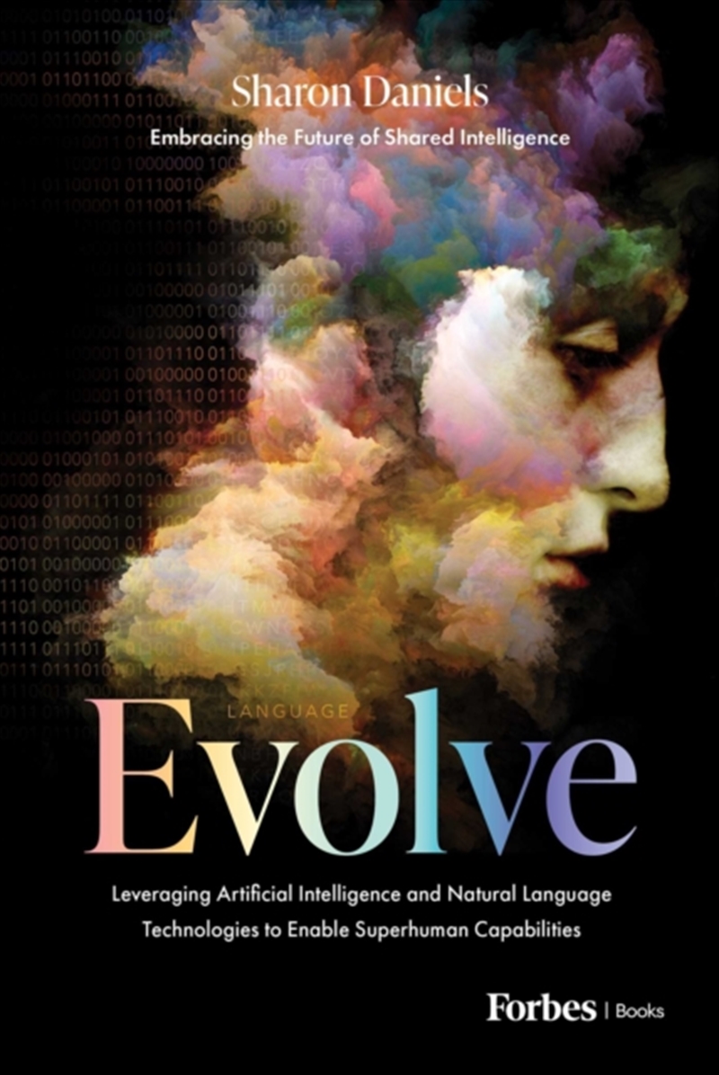 Evolve : Leveraging Artificial Intelligence and Natural Language Technologies to Enable Superhuman C/Product Detail/Business Leadership & Management