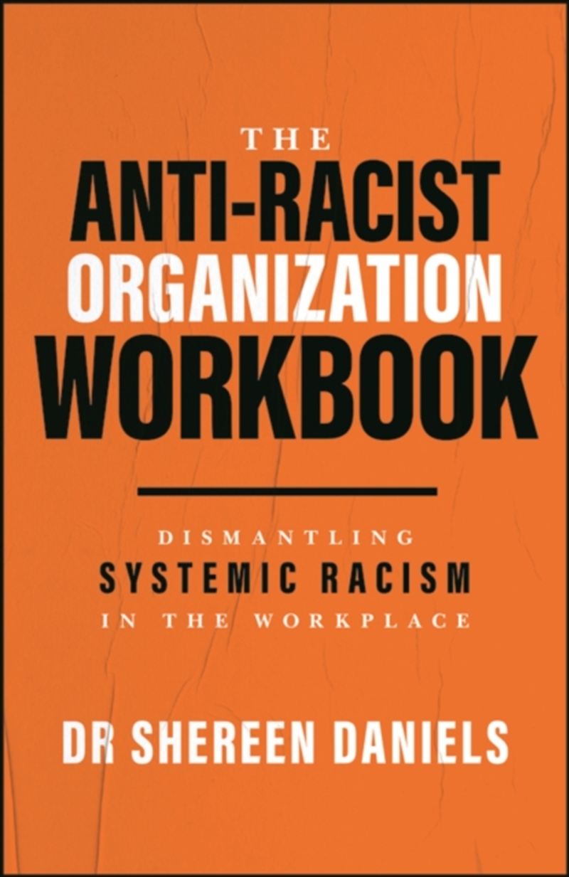 The Anti-Racist Organization Workbook : Dismantling Systemic Racism in the Workplace/Product Detail/Business Leadership & Management