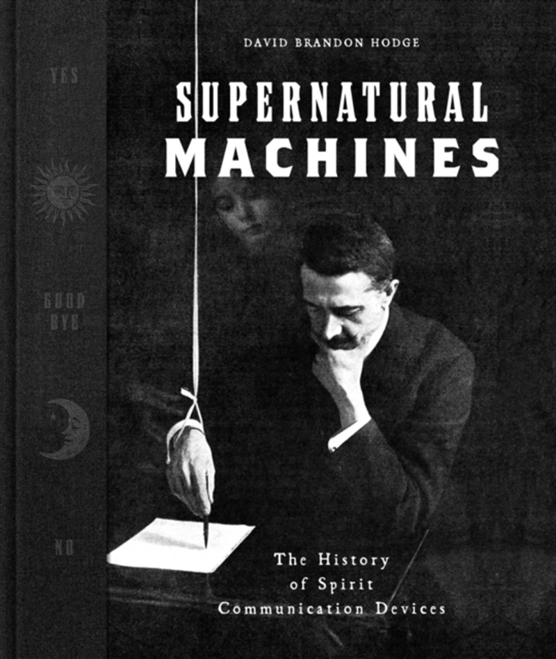 Supernatural Machines : The History of Spirit Communication Devices/Product Detail/Adult Books