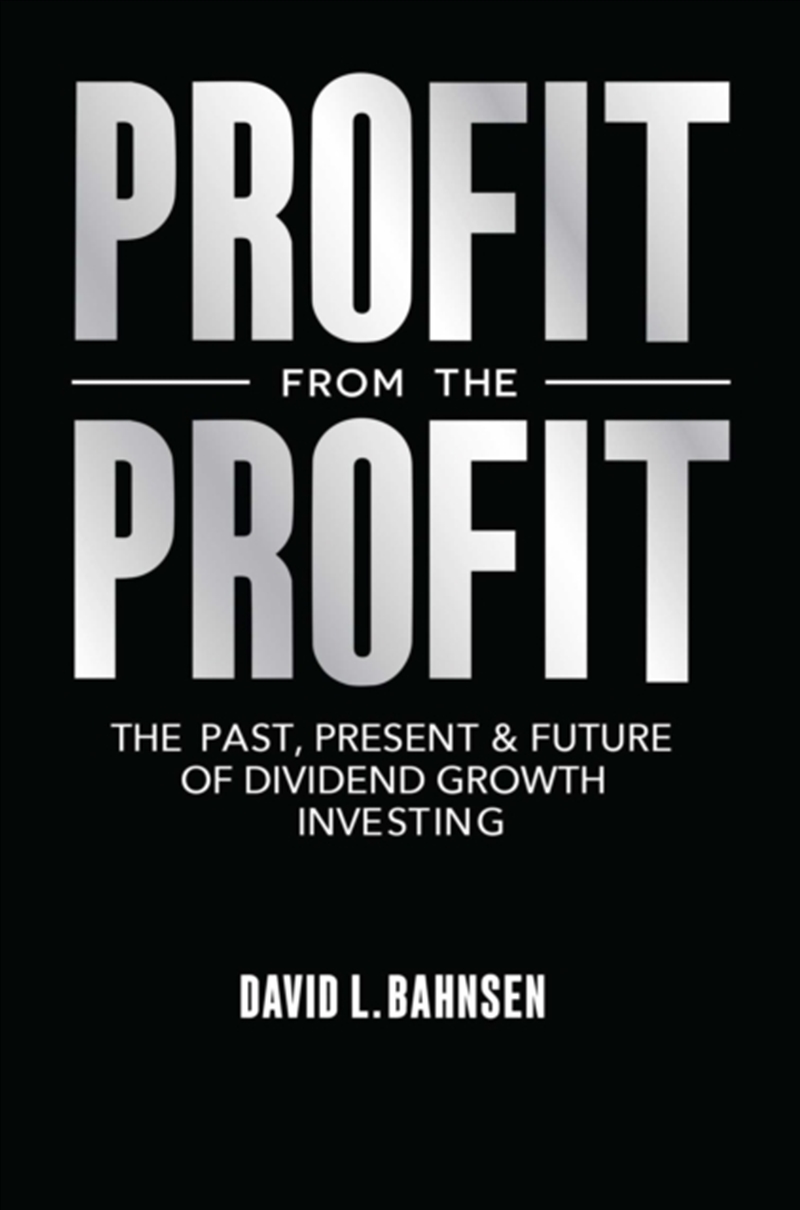 Profit from the Profit : The Past, Present & Future of Dividend Growth Investing/Product Detail/Business Leadership & Management