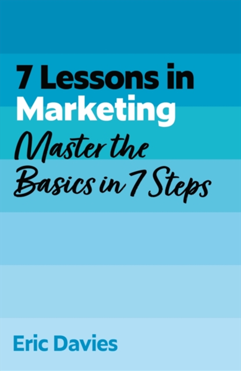 7 Lessons in Marketing : Master Marketing Basics in 7 Steps/Product Detail/Business Leadership & Management