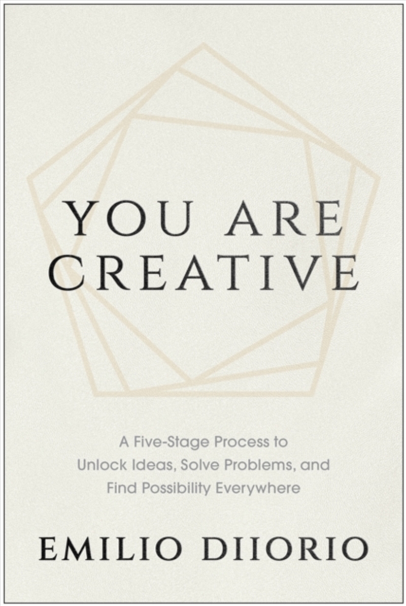 You Are Creative : A Five-Stage Process to Unlock Ideas, Solve Problems, and Find Possibility Everyw/Product Detail/Business Leadership & Management