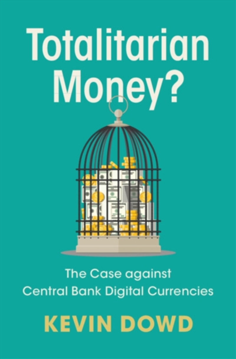 Totalitarian Money? : The Case against Central Bank Digital Currencies/Product Detail/Business Leadership & Management