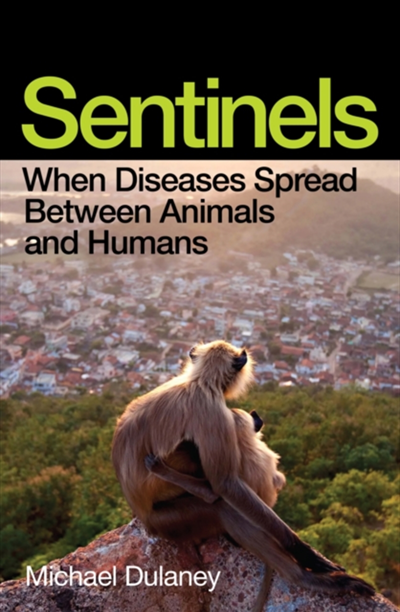 Sentinels : When Diseases Spread Between Animals and Humans/Product Detail/Animals & Nature
