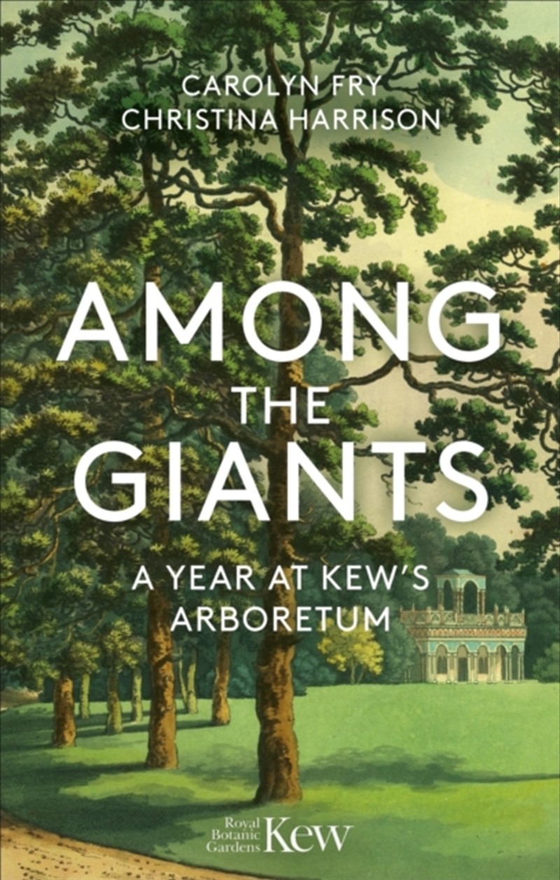 Among the Giants : A Year at Kew's Arboretum (Royal Botanic Gardens, Kew)/Product Detail/Animals & Nature