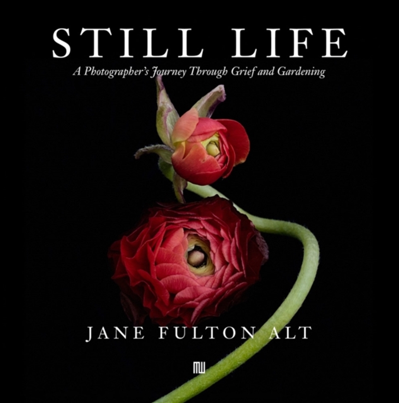 Jane Fulton Alt: Still Life : A Photographer’s Journey Through Grief and Gardening/Product Detail/Art