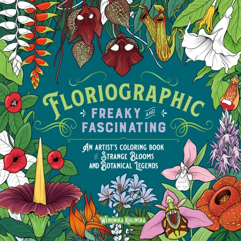 Floriographic: Freaky and Fascinating : An Artist’s Coloring Book of Strange Blooms and Botanical Le/Product Detail/Adults Colouring