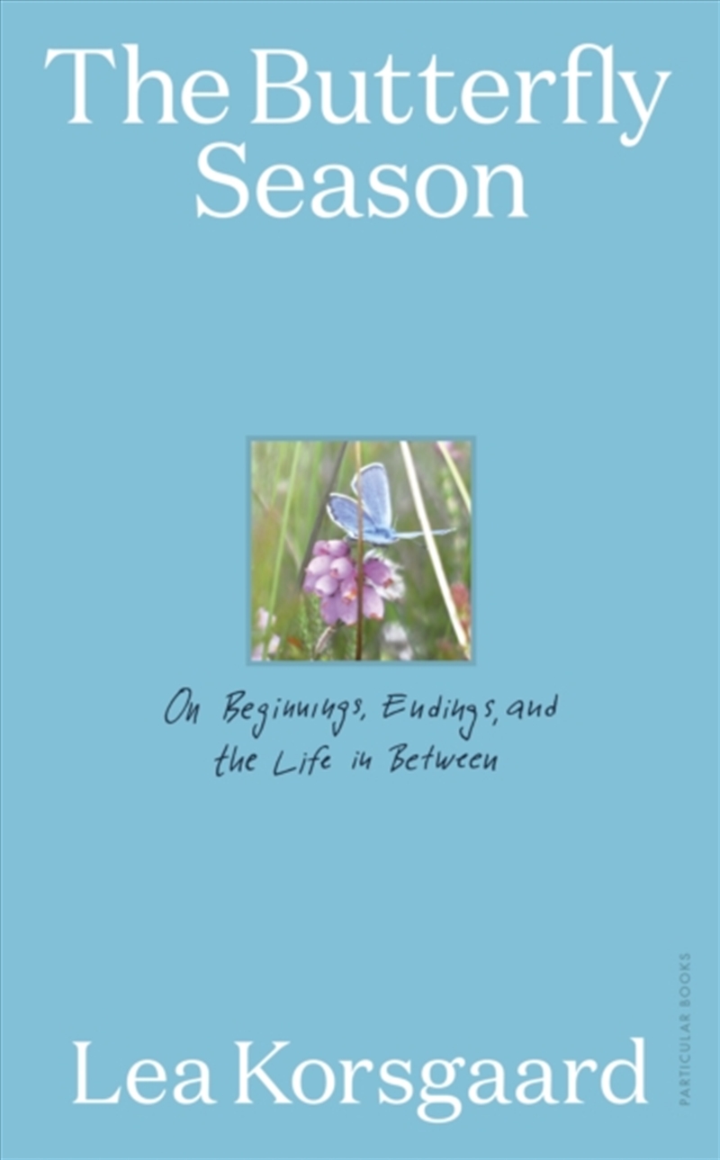 The Butterfly Season : On Beginnings, Endings, and the Life in Between/Product Detail/Animals & Nature