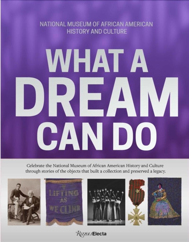 What a Dream Can Do : Building a Collection, Preserving a Legacy/Product Detail/Politics & Government