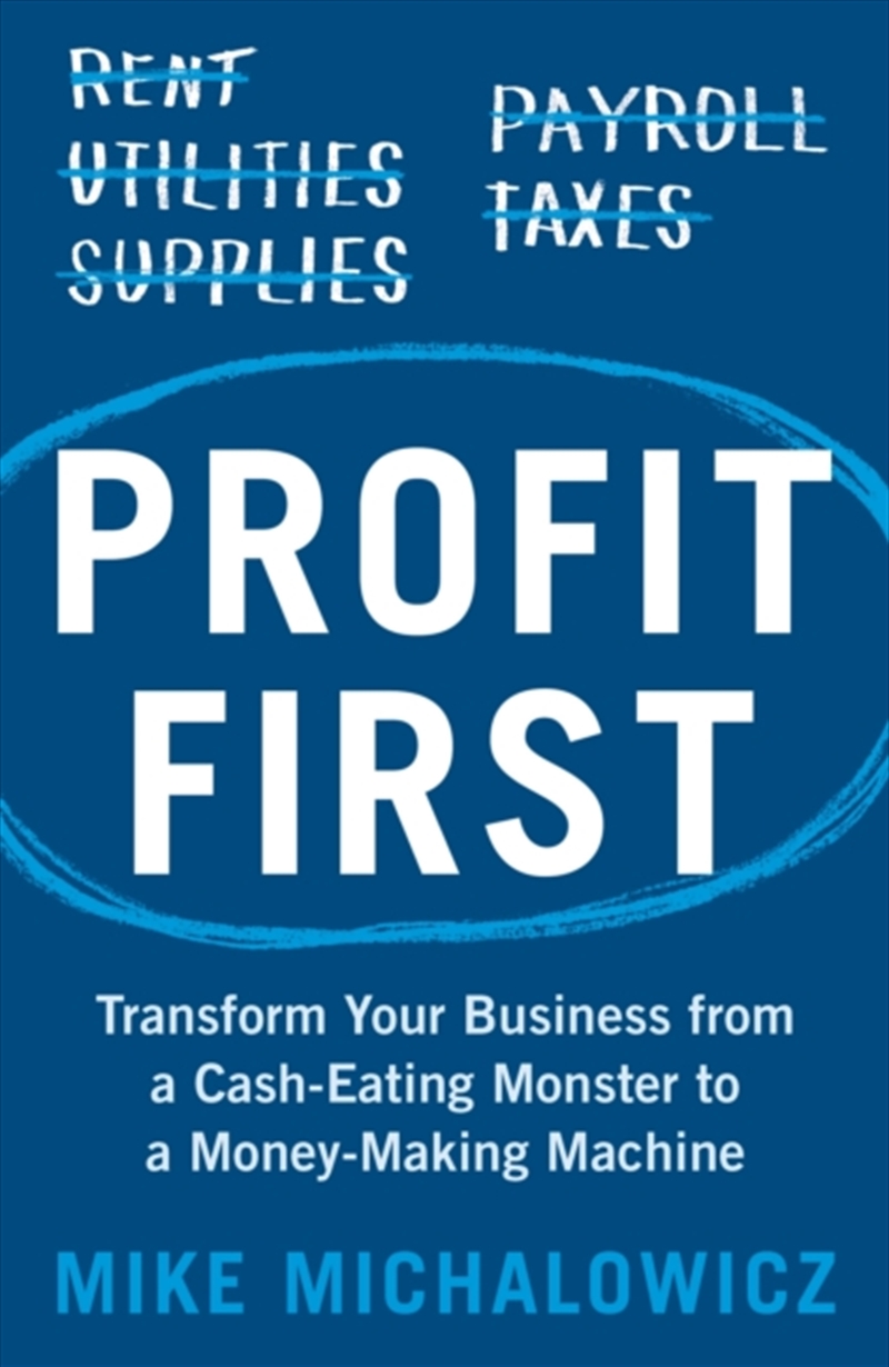 Profit First : Transform Your Business from a Cash-Eating Monster to a Money-Making Machine/Product Detail/Accounting & Finance
