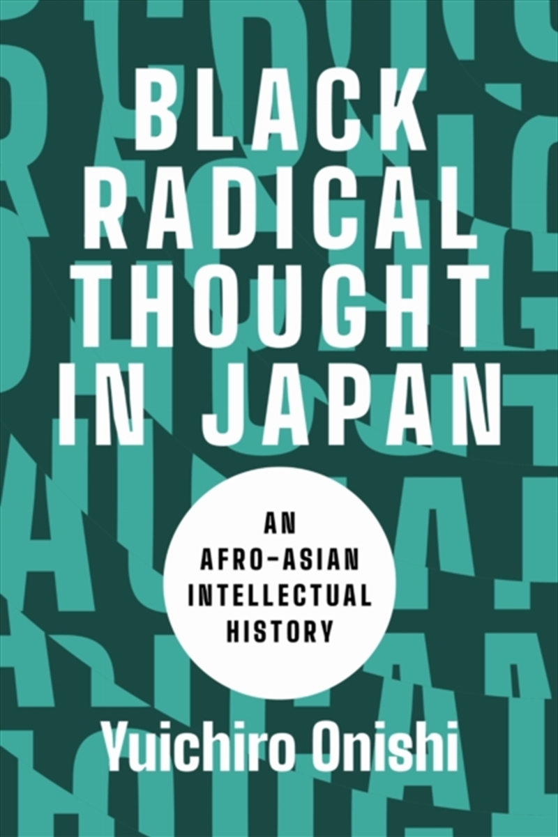 Black Radical Thought in Japan : An Afro-Asian Intellectual History/Product Detail/Society & Culture