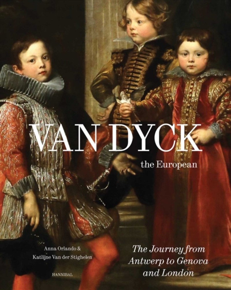 Van Dyck, the European : His Journey from Antwerp to Genova and London/Product Detail/Art