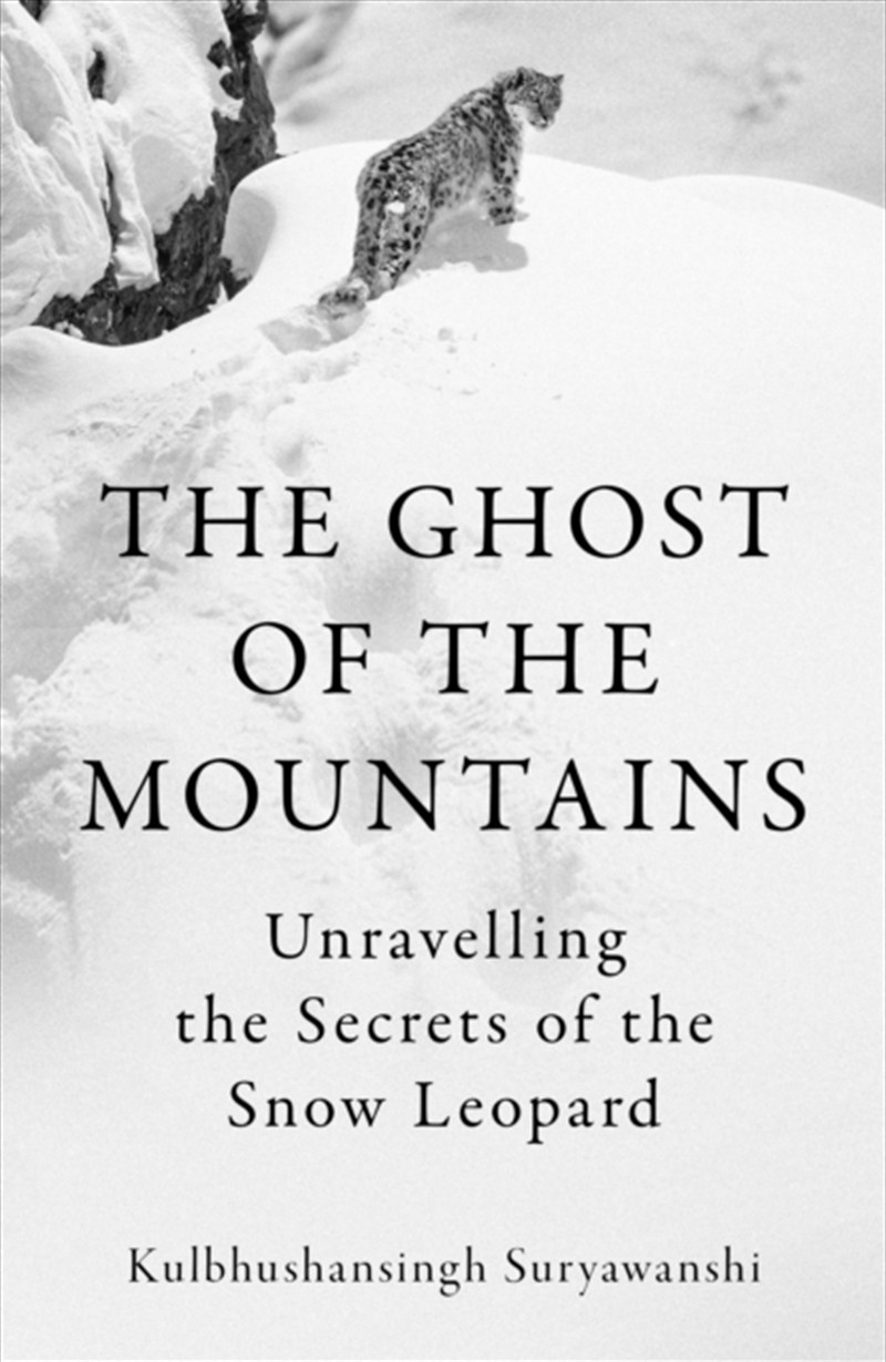 The Ghost of the Mountains : Unravelling the Secrets of the Snow Leopard/Product Detail/Animals & Nature