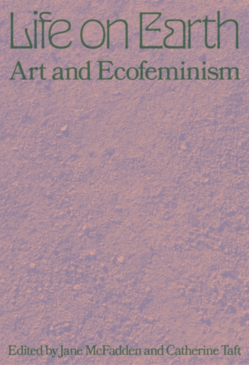 Life on Earth: Art & Ecofeminism/Product Detail/Art