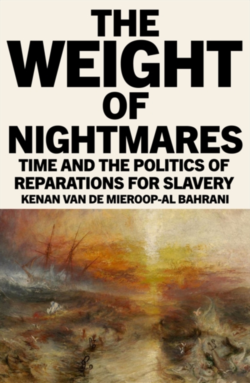 The Weight of Nightmares : Time and the Politics of Reparations for Slavery/Product Detail/Politics & Government