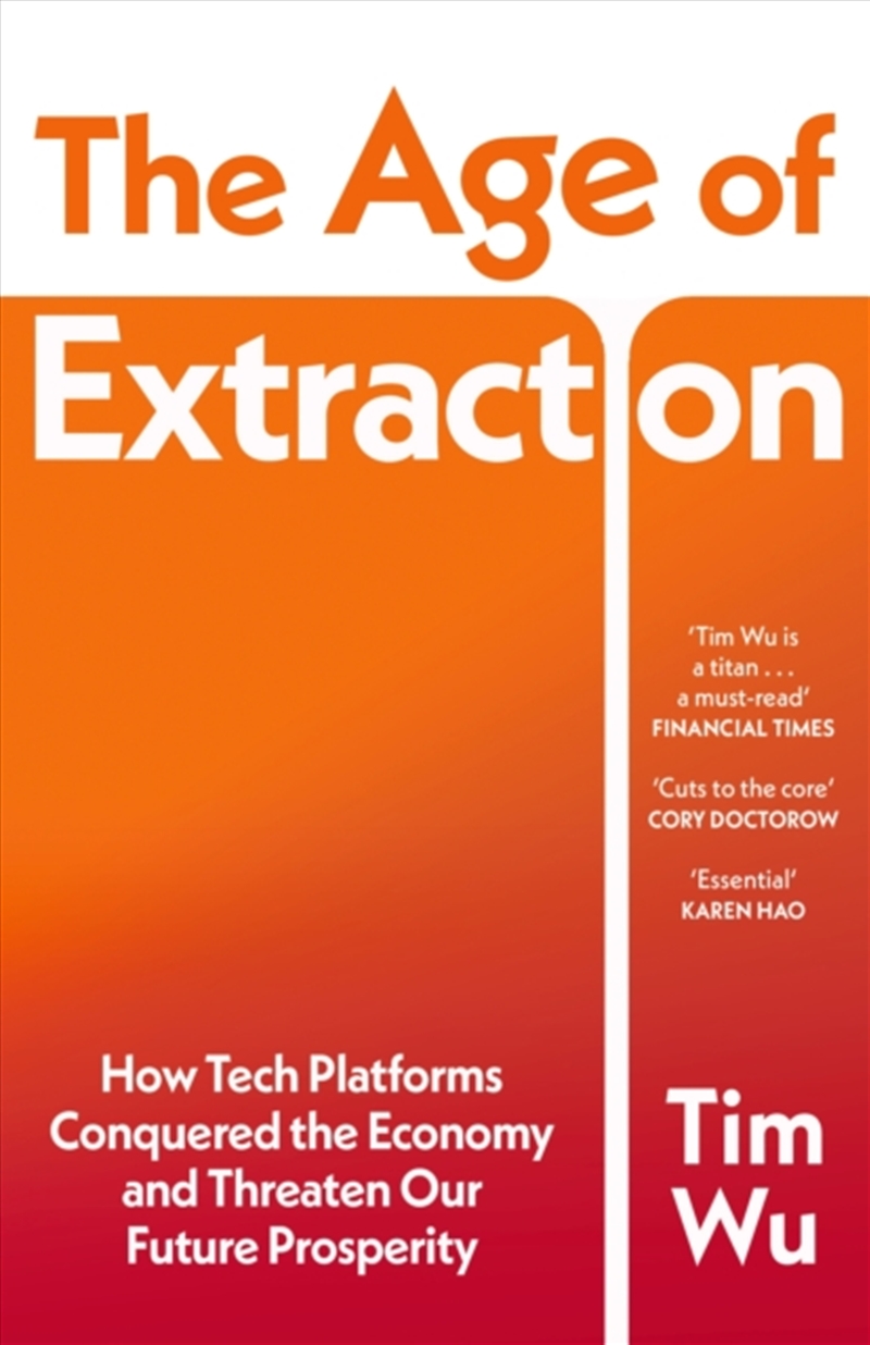 The Age of Extraction : How Tech Platforms Conquered the Economy and Threaten Our Future Prosperity/Product Detail/Accounting & Finance