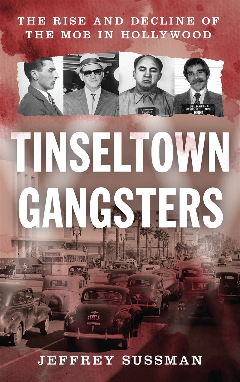 Tinseltown Gangsters: The Rise and Decline of the Mob in Hollywood/Product Detail/True Crime