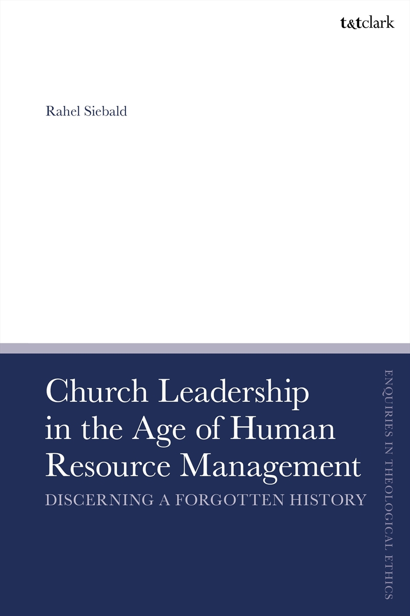 Church Leadership in the Age of Human Resource Management: Discerning aForgotten History/Product Detail/Religion & Beliefs