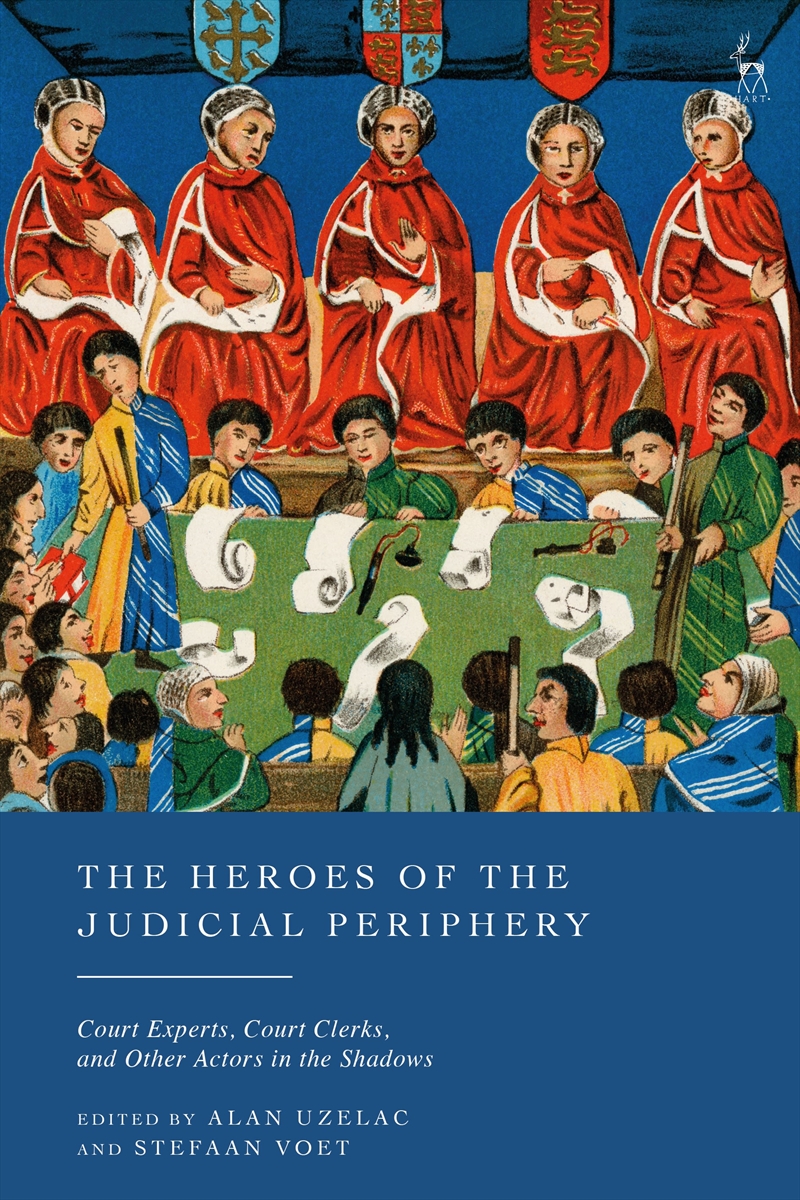 The Heroes of the Judicial Periphery: Court Experts, Court Clerks, and Other Actors in the Shadows/Product Detail/Law