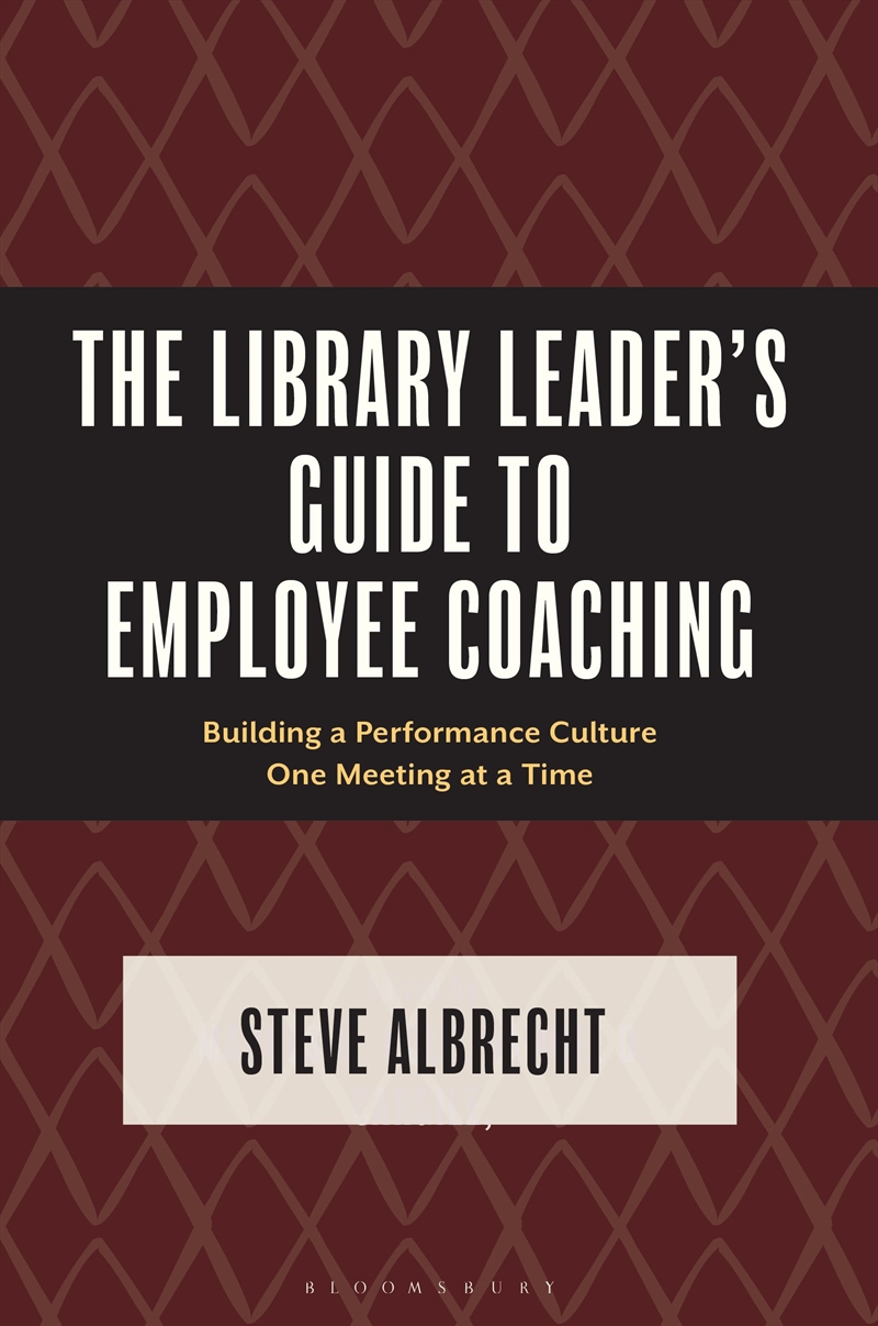 The Library Leader's Guide to Employee Coaching: Building a PerformanceCulture One Meeting at a Time/Product Detail/Reference & Encylopaedias