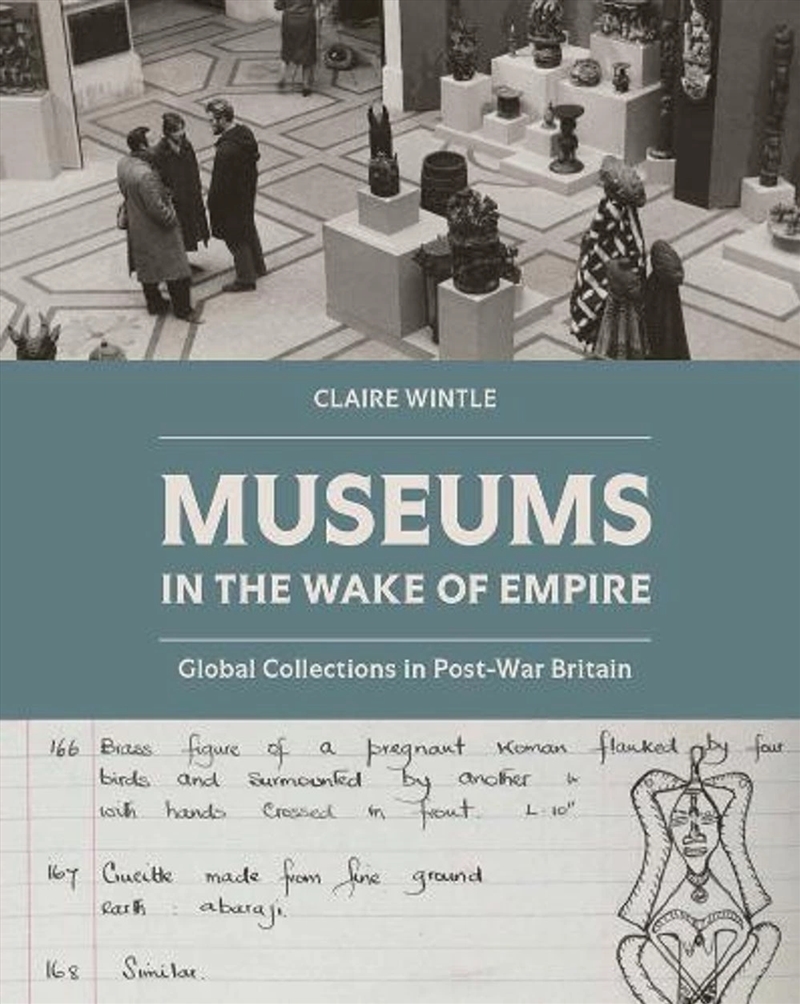 Museums in the Wake of Empire : Global Collections in Post-war Britain/Product Detail/Art