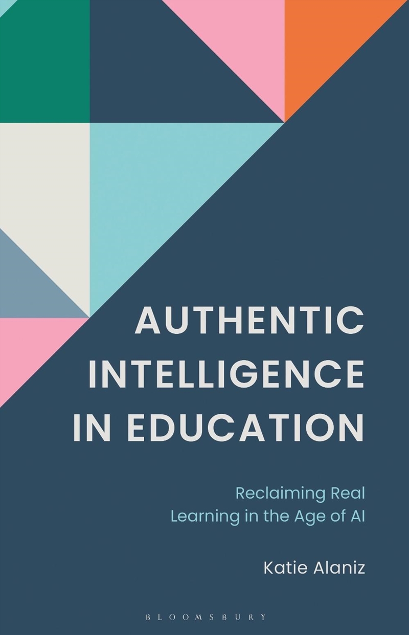 Authentic Intelligence in Education: Reclaiming Real Learning in the Age of AI./Product Detail/Education & Textbooks