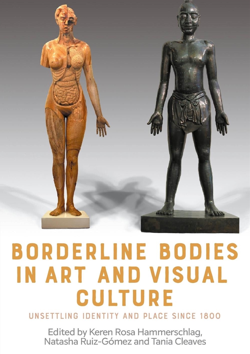 Borderline bodies in art and visual culture : Unsettling identity and place since 1800/Product Detail/Art
