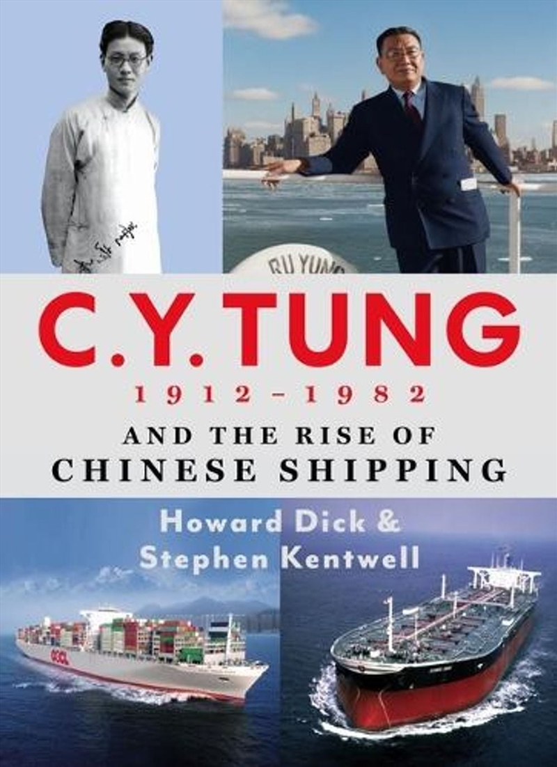 C. Y. Tung and the Rise of Modern Chinese Shipping, 1912-1982/Product Detail/Business Leadership & Management