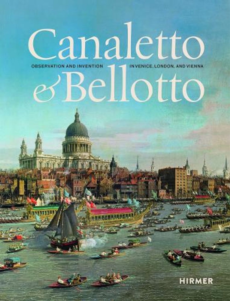 Canaletto & Bellotto : Observation and Invention in Venice, London, and Vienna/Product Detail/Art