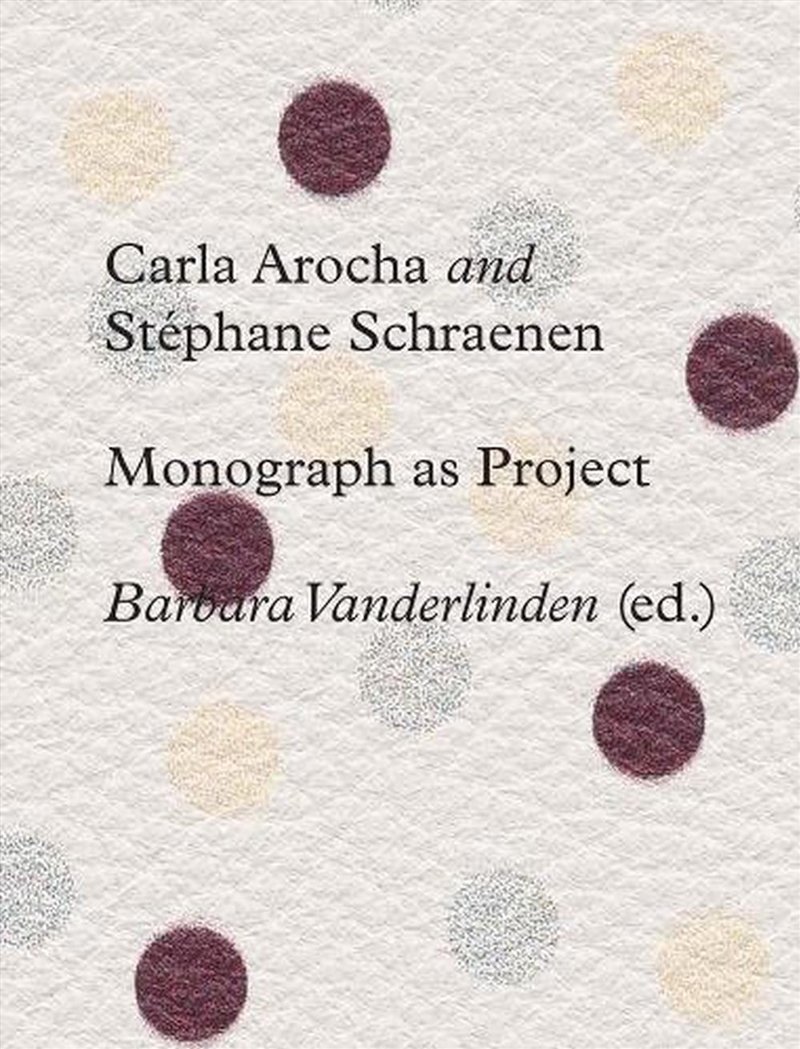 Carla Arocha and Stephane Schraenen : Monograph as Project/Product Detail/Art