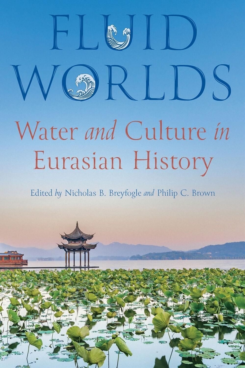 Fluid Worlds : Water and Culture in Eurasian History/Product Detail/Society & Culture