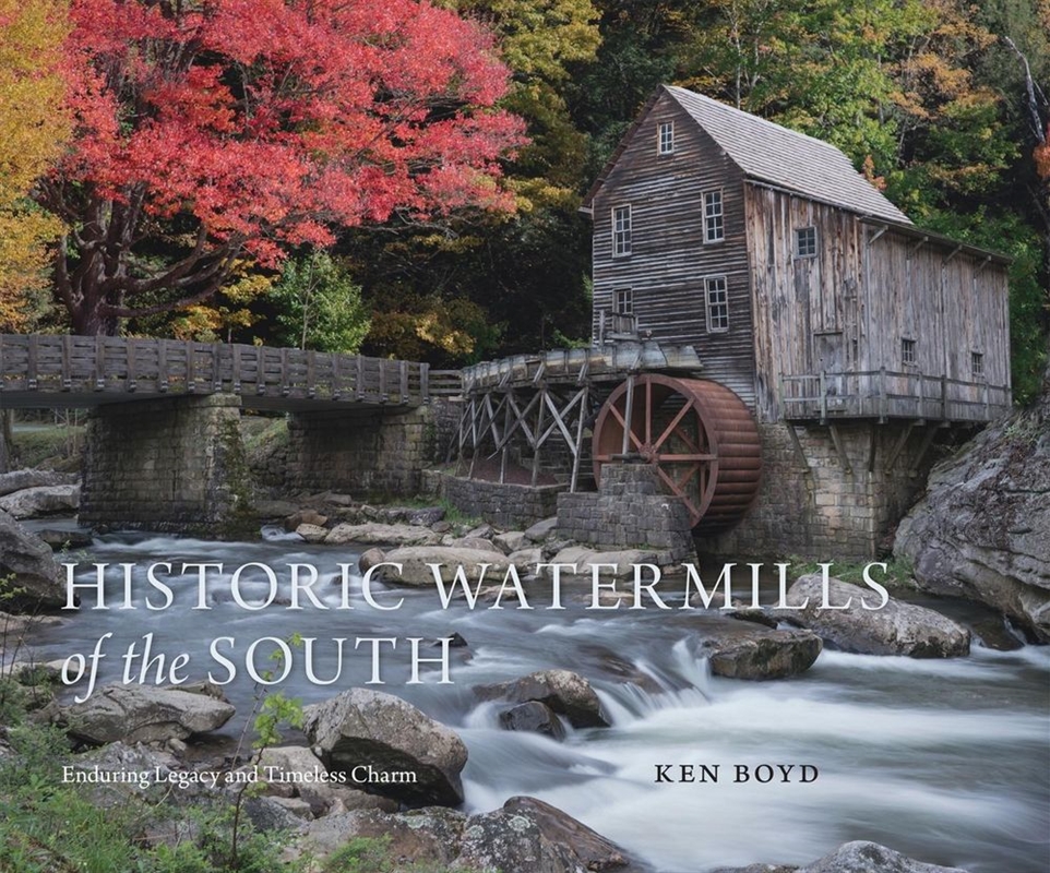 Historic Watermills of the South : Enduring Legacy and Timeless Charm/Product Detail/Art